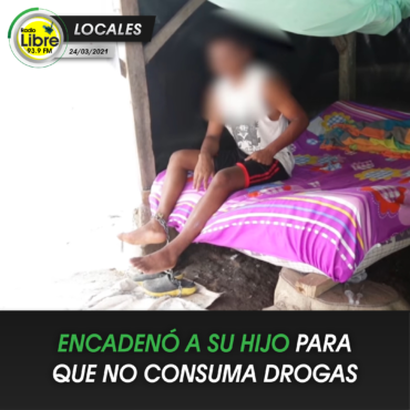 ENCADENÓ A SU HIJO PARA QUE NO CONSUMA DROGAS