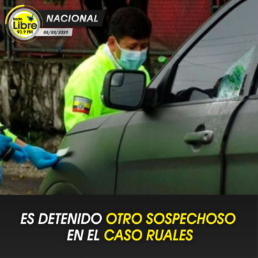 ES DETENIDO OTRO SOSPECHOSO EN EL CASO DE RUALES