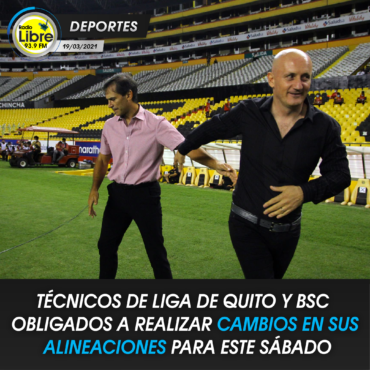TÉCNICOS DE LIGA DE QUITO Y BSC OBLIGADOS A REALIZAR CAMBIOS EN SUS ALINEACIONES PARA ESTE SÁBADO