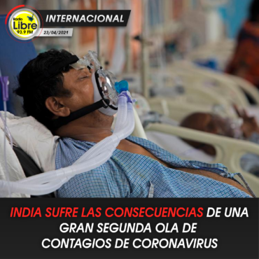 INDIA SUFRE CONSECUENCIAS DE UNA GRAN SEGUNDA OLA DE CORONAVIRUS