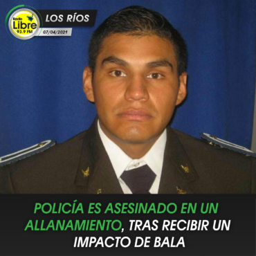 POLICÍA ES ASESINADO EN UN ALLANAMIENTO, TRAS RECIBIR UN IMPACTO DE BALA