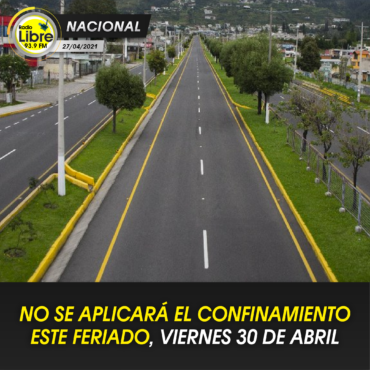 NO SE APLICARÁ EL CONFINAMIENTO ESTE FERIADO, VIERNES 30 DE ABRIL