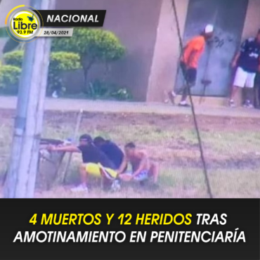 4 MUERTOS Y 12 HERIDOS TRAS AMOTINAMIENTO EN PENITENCIARÍA