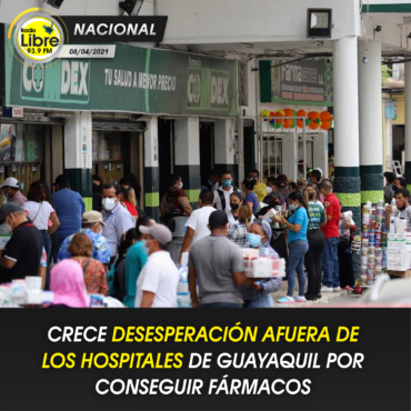 DESESPERACIÓN AFUERA DE LOS HOSPITALES DE GUAYAQUIL POR CONSEGUIR MEDICINA