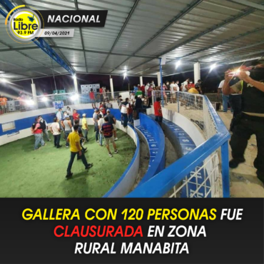 GALLERA CON 120 PERSONAS FUE CLAUSURADA EN ZONA RURAL MANABITA