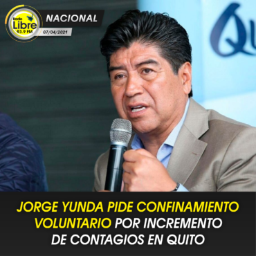 JORGE YUNDA PIDE CONFINAMIENTO VOLUNTARIO POR INCREMENTO DE CONTAGIOS EN QUITO