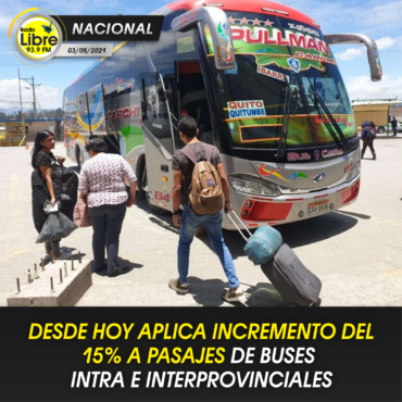 DESDE HOY APLICA INCREMENTO DEL 15% A PASAJES DE BUSES INTRA E INTERPROVINCIALES