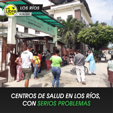CENTROS DE SALUD EN LOS RÍOS CON SERIOS PROBLEMAS