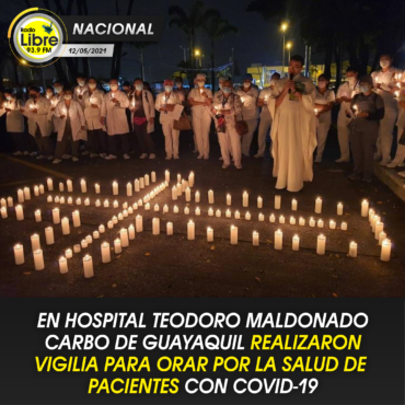 EN HOSPITAL TEODORO MALDONADO CARBO DE GUAYAQUIL REALIZARON VIGILIA PARA ORAR POR LA SALUD DE PACIENTES CON COVID-19