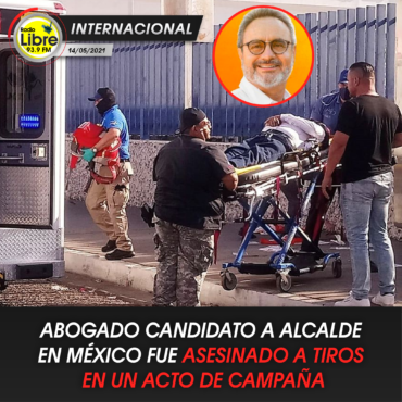 CANDIDATO A ALCALDE DE MÉXICO FUE ASESINADO A TIROS EN CAMPAÑA ELECTORAL