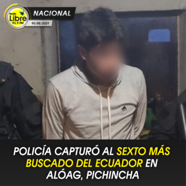 POLICÍA CAPTURÓ AL SEXTO MÁS BUSCADO DEL ECUADOR EN ALÓAG. PICHINCHA