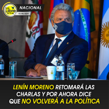 LENÍN MORENO RETOMARÁ LAS CHARLAS Y POR AHORA DICE QUE NO VOLVERÁ A LA POLÍTICA