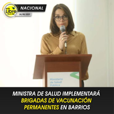 MINISTRA DE SALUD IMPLEMENTARÁ BRIGADAS DE VACUNACIÓN PERMANENTES EN BARRIOS