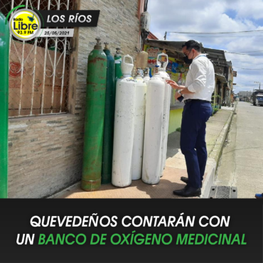 QUEVEDEÑOS CONTARÁN CON UN BANCO DE OXÍGENO MEDICINAL