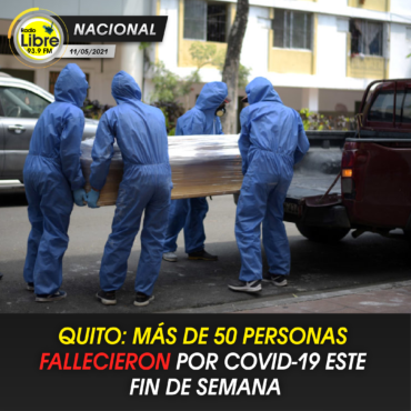 QUITO: MÁS DE 50 PERSONAS FALLECIERON POR COVID-19 ESTE FIN DE SEMANA