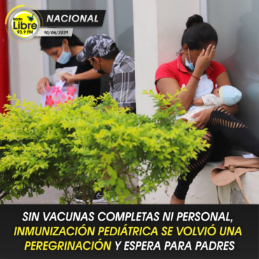 INMUNIZACIÓN PEDIÁTRICA SE VOLVIÓ UNA PEREGRINACIÓN Y ESPERA PARA PADRES