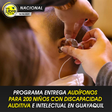 PROGRAMA ENTREGA AUDÍFONOS PARA 200 NIÑOS CON DISCAPACIDAD AUDITIVA E INTELECTUAL EN GUAYAQUIL