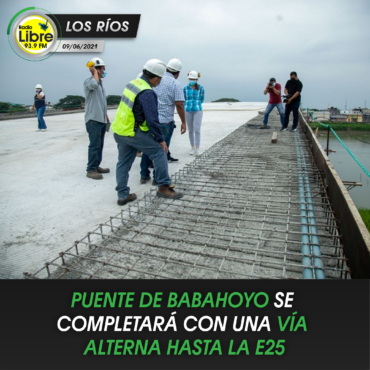 PUENTE DE BABAHOYO SE COMPLETARÁ CON UNA VÍA ALTERNA HASTA LA E25