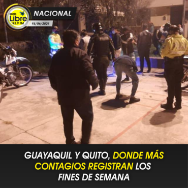 GUAYAQUIL Y QUITO, DONDE MÁS CONTAGIOS REGISTRAN LOS FINES DE SEMANA
