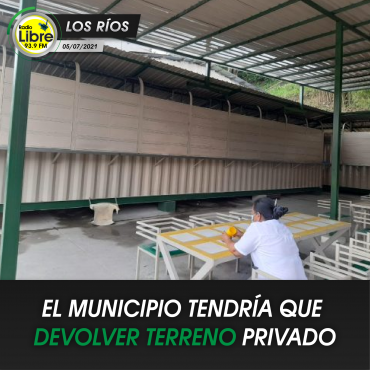 EL MUNICIPIO TENDRÍA QUE DEVOLVER TERRENO PRIVADO