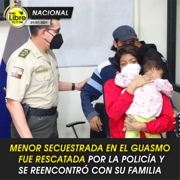 MENOR SECUESTRADA EN EL GUASMO FUE RESCATADA POR LA POLICÍA Y SE REENCONTRÓ CON SU FAMILIA