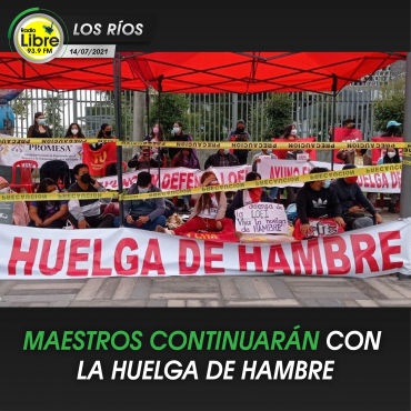MAESTROS CONTINUARÁN CON LA HUELGA DE HAMBRE
