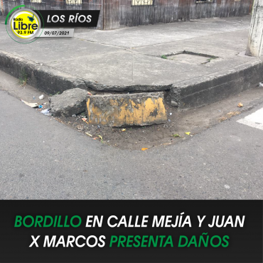 BORDILLO EN CALLE MEJÍA Y JUAN X MARCOS PRESENTA DAÑOS