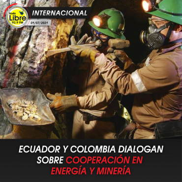ECUADOR Y COLOMBIA DIALOGAN SOBRE COOPERACIÓN EN ENERGÍA Y MINERÍA