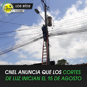 CNEL ANUNCIA QUE LOS CORTES DE LUZ INICIAN EL 15 DE AGOSTO