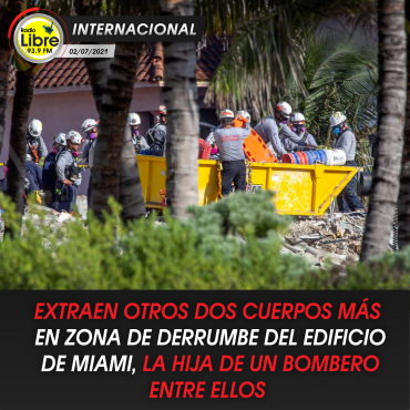EXTRAEN OTROS DOS CUERPOS MÁS EN ZONA DE DERRUMBE DEL EDIFICIO DE MIAMI, LA HIJA DE UN BOMBERO ENTRE ELLOS