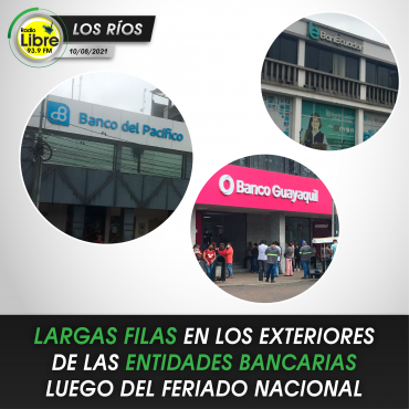 LARGAS FILAS EN LOS EXTERIORES DE LAS ENTIDADES BANCARIAS LUEGO DEL FERIADO NACIONAL