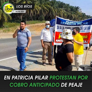EN PATRICIA PILAR PROTESTAN POR COBRO ANTICIPADO DE PEAJE