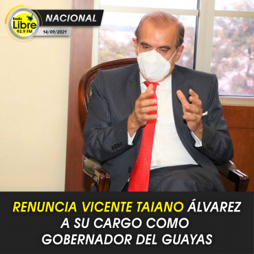 RENUNCIA VICENTE TAIANO ÁLVAREZ A SU CARGO COMO GOBERNADOR DEL GUAYAS