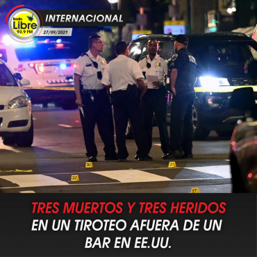TRES MUERTOS Y TRES HERIDOS EN UN TIROTEO AFUERA DE UN BAR EN EE.UU