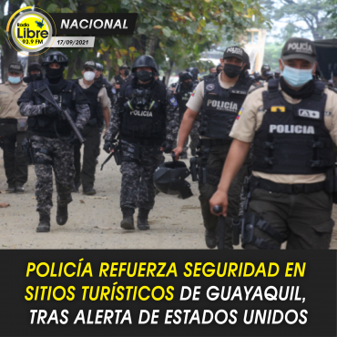 POLICÍA REFUERZA SEGURIDAD EN SITIOS TURÍSTICOS DE GUAYAQUIL, TRAS ALERTA DE ESTADOS UNIDOS