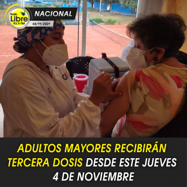ADULTOS MAYORES RECIBIRÁN TERCERA DOSIS DESDE ESTE JUEVES 4 DE NOVIEMBRE