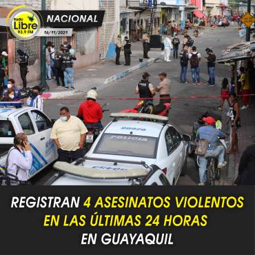 REGISTRAN 4 ASESINATOS VIOLENTOS EN LAS ÚLTIMAS 24 HORAS EN GUAYAQUIL