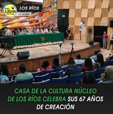 CASA DE LA CULTURA NÚCLEO DE LOS RÍOS CELEBRA SUS 67 AÑOS DE CREACIÓN