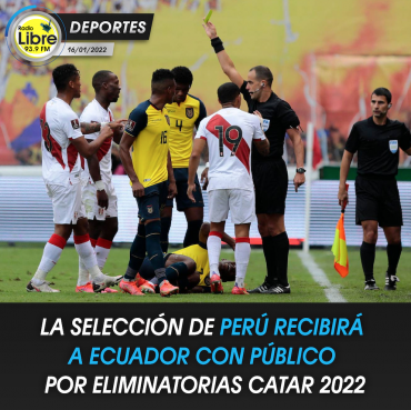 LA SELECCIÓN DE PERÚ RECIBIRÁ A ECUADOR CON PÚBLICO POR ELIMINATORIAS CATAR 2022