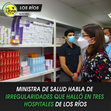 MINISTRA DE SALUD HABLA DE IRREGULARIDADES QUE HALLÓ EN TRES HOSPITALES DE LOS RÍOS