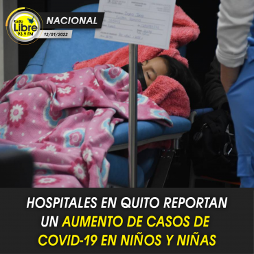 HOSPITALES EN QUITO REPORTAN AUMENTO DE CASOS COVID EN NIÑOS Y NIÑAS