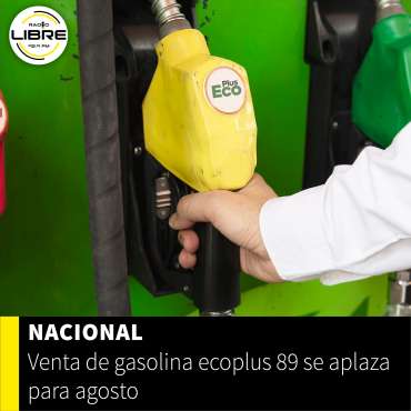 VENTA DE GASOLINA ECOPLUS 89 SE APLAZA PARA AGOSTO