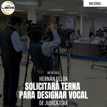 HERNÀN ULLOA SOLICITARÀ TERNA PARA DESIGNAR VOCAL DE JUDICATURA