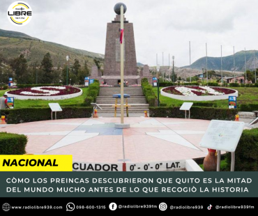 CÒMO LOS PREINCAS DESCUBRIERON QUE QUITO ES LA MITAD DEL MUNDO MUCHO ANTES DE LO QUE RECOGIÒ LA HISTORIA