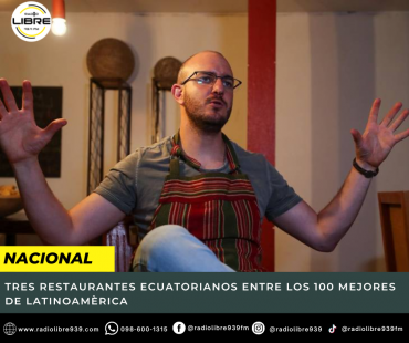 TRES RESTAURANTES ECUATORIANOS ENTRE LOS 100 MEJORES DE LATINOAMÈRICA